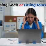 Chasing Goals or Losing Yourself_