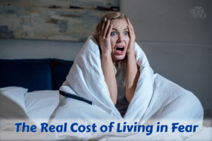 The Real Cost of Living in Fear
