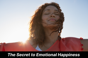 The Secret to Emotional Happiness